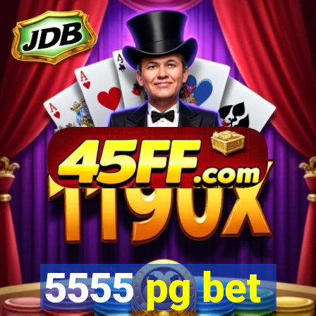 5555 pg bet